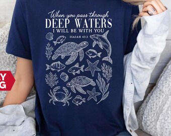 Deep Waters I'll Be There For You Shirt, Ocean Animals Gift,  Christian Tee