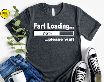 Fart Loading Shirt: Funny Sarcastic Dad Joke Tee
