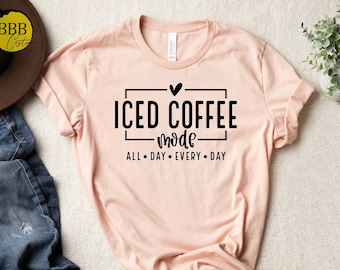 Iced Coffee Mode Shirt, Coffee Lover Shirt, Coffee Addict Shirt, Gift For Coffee Lover, Funny Quote Shirt,Iced Coffee Tee,Love Coffee Shirts