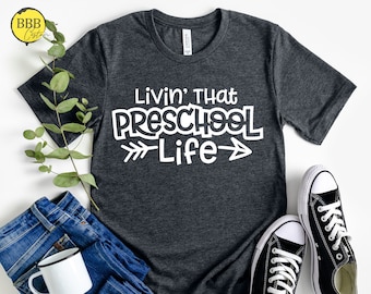 T-shirt Livin' That Preschool Life, cadeau pour professeur d'école