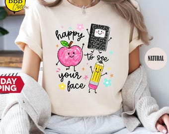 Happy To See Your Face Shirt: Back To School Pencil Tee, Teacher Life Gift