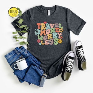 Travel More Worry Less Shirt, Retro Travel Shirt, Wanderlust Tee, Travel Gift, Adventure Shirt, Vacation Tee, Road Trip Shirt,Vacay Mode Tee