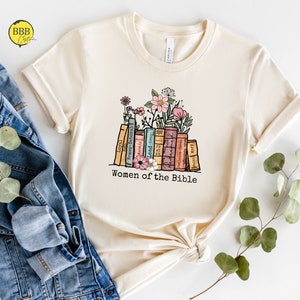 Women Of The Bible Shirt, Christian Women Tee, Bible Verse Shirt, Book Lover Shirt, Floral Shirt,Jesus Shirt,Bible Quote Shirt,Religious Tee