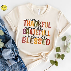 So Very Thankful Shirt, Thankful Grateful Blessed Shirt, Thanksgiving Shirt, Thankful Fall Shirt, Thanksgiving Gift For Her, Grateful Shirt