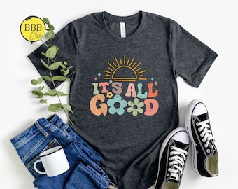 It's All Good Shirt: Inspirational Quote Tee