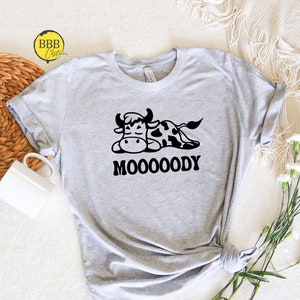 Moody Cow Shirt, Cow Shirt, Animal Lover Shirt, Cow Lover Shirt, Farmer Shirt, Funny Cow Shirt, Cow Lover Tee, Cute Cow Shirt, Moody Shirt