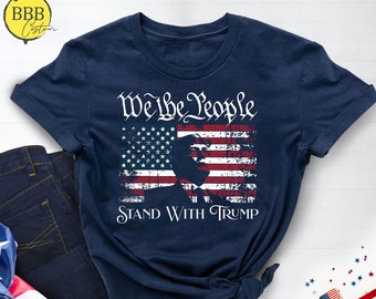 We The People Stand With Donald Trump Shirt, Support Trump Shirt, Election 2024 Tee, Politics Shirt, Trump President Shirt, Republican Gifts