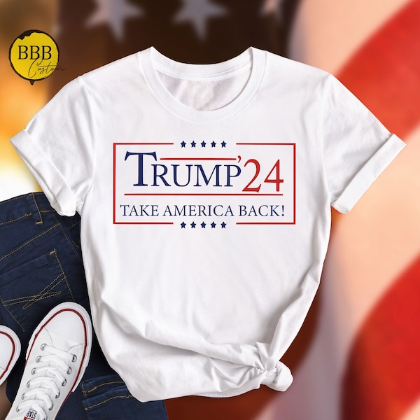 Trump 24 Take America Back Shirt, Anti Biden Tee, For President 2024 Shirt, Republican Shirt Gifts, Support Trump Shirt, Election 2024 Shirt