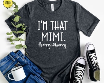 I'm That Mimi Shirt: Funny Sarcastic Grandma Tee