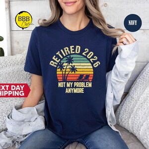 Retirement 2026 T-Shirt: Funny Retired Gift image 3