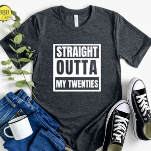 Straight Outta My Twenties Shirt, Straight Outta shirt, Custom Shirt30th Birthday Shirt, 30th Birthday Party, 30th Birthday, Dirty 30