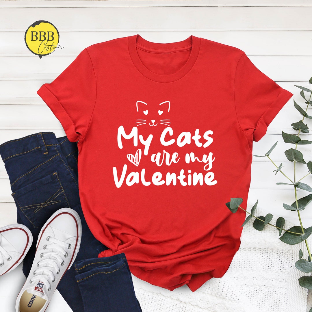 My Cat is My Valentine Shirt, Cat Lover Shirt, Funny Valentines Day T
