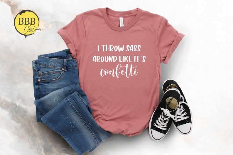 Download Sassy shirt i throw sass around like its confetti | Etsy