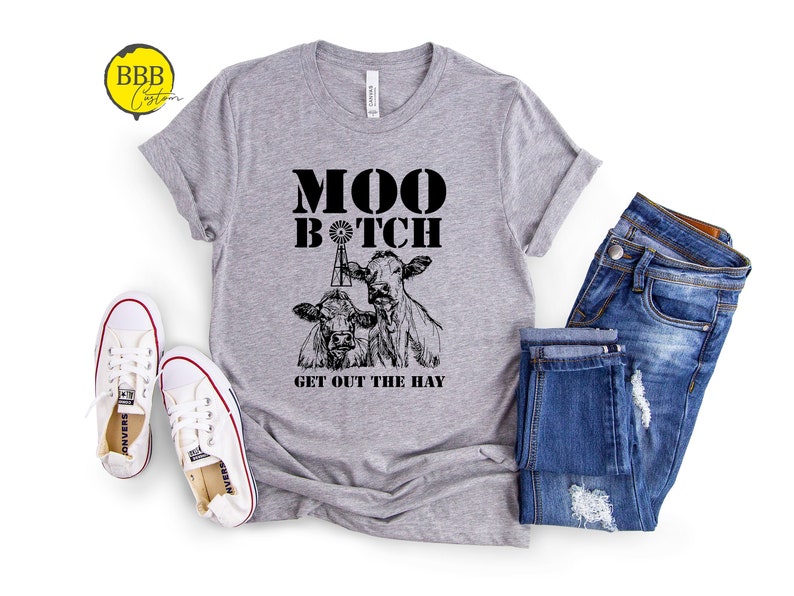 Moo Bitch Get Out The Hay Shirt, Funny Shirt, Sarcastic Shirt, Cow Shirt, Moo Cow Shirt, Animal Shirt, Country Girl Shirt, Farming Shirt image 1