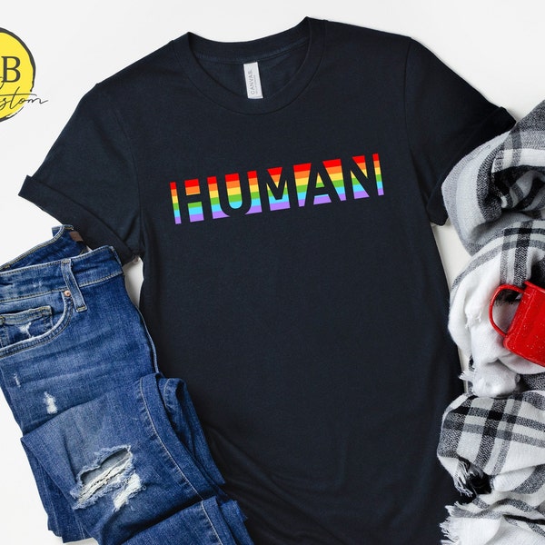 Human Shirt, Human LGBT Shirt, Equality Shirt, Rainbow, Pride Shirt, Human Rights T-Shirt, LGBTQ Gifts