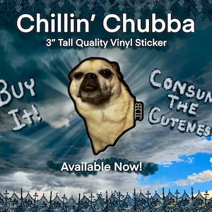 May include: A 3-inch tall vinyl sticker featuring a cartoon pug with the text "Chillin' Chubba" and "Consume the Cuteness". The sticker is set against a cloudy sky background.
