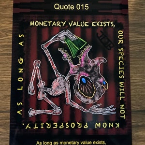 Monetary value exists, not know prosperity. Quote 015 8/23 Art Photo Print 8.5” x 11” intellectual intelligent strange unusual JDB Artist