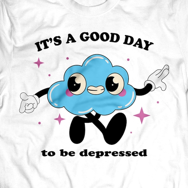 It's a Good Day to Be Depressed Tee