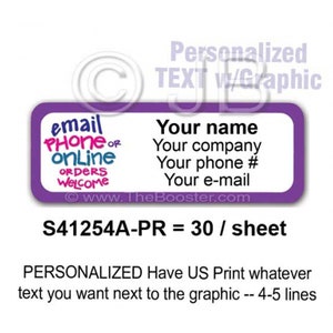 May include: Purple and white sticker with the text "email phone or online orders welcome" and a space for personalized text with the text "Your name, Your company, Your phone #, Your e-mail". The sticker has the text "S41254A-PR = 30 / sheet" and "PERSONALIZED Have US Print whatever text you want next to the graphic -- 4-5 lines".
