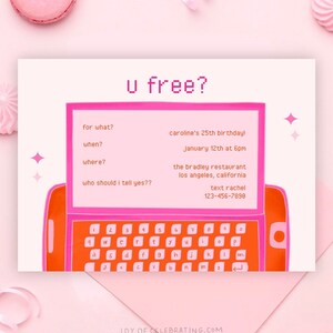 May include: A pink and orange computer screen with the text "u free?" and a list of questions and answers. The questions are "for what?", "when?", "where?", and "who should i tell yes??". The answers are "caroline's 25th birthday", "january 12th at 6pm", "the bradley restaurant", "los angeles, california", "text rachel", and "123-456-7890".