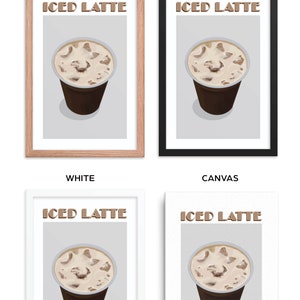 May include: A digital illustration of a glass of iced latte with ice cubes. The text "ICED LATTE" is displayed above the glass. The image is shown in four different frames: red oak, black, white, and canvas.