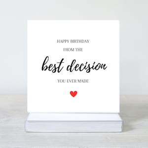 Buon compleanno dalla migliore decisione che tu abbia mai preso, divertente biglietto d'auguri per fidanzato, fidanzata, marito, moglie, partner, fidanzato, romantico
