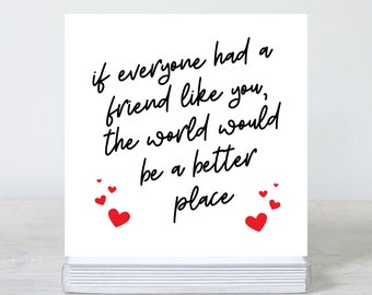 Friend Card, Best Friend Card, Friend Birthday, Friend Thank You Card, Friend Good Luck Card, Tough Time, Friend Like You World Better Place