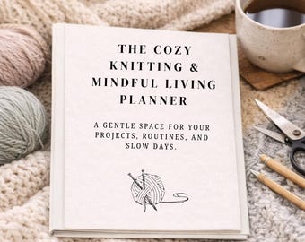 Cozy Knitting Planner | Mindful Living Journal (PDF Download)