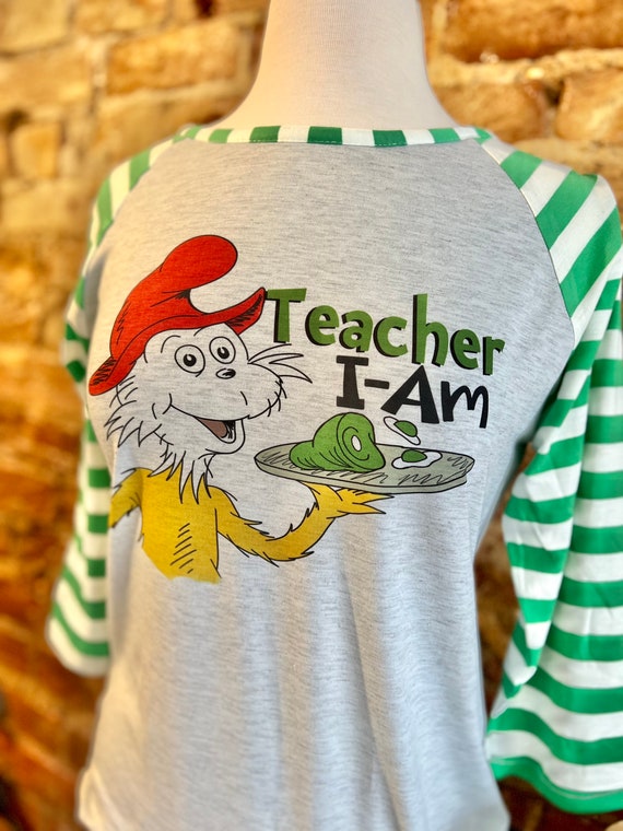 Teacher I Am Dr. Seuss Shirt Green Eggs 