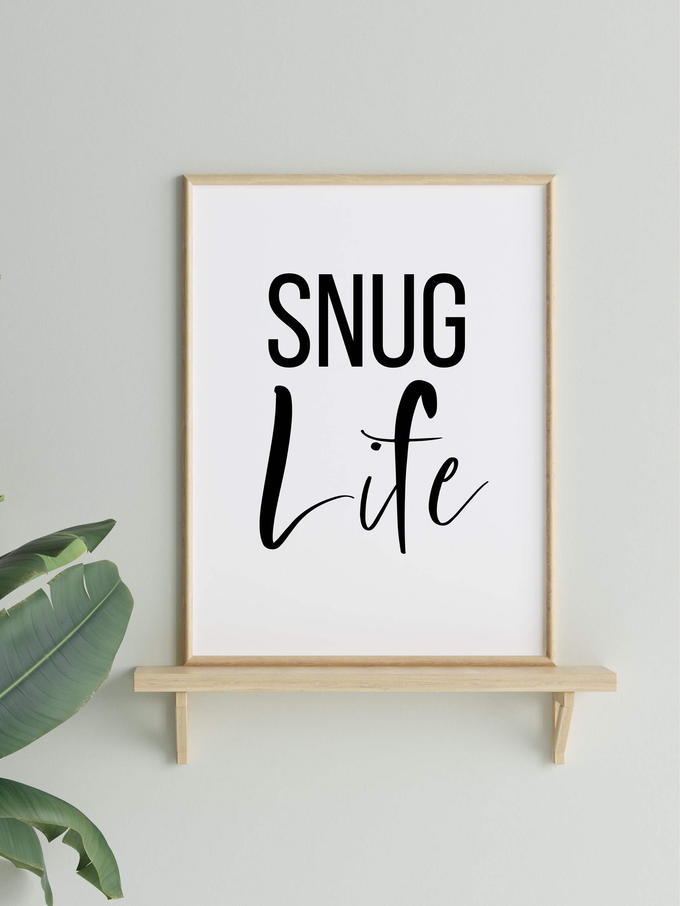 SNUG Life Art Poster Digital Print HIGH Quality Downloadable Etsy