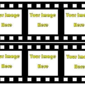 May include: A black and white film strip with six empty frames. Each frame has a yellow border and the text "Your Image Here" inside.