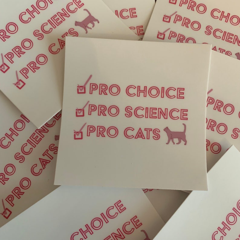 Pro Choice, Pro Science, Pro Cats Sticker all Proceeds From This ...