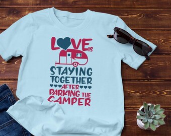 Love is Staying Together After Parking the Camper, Camping Trailer Svg, Camping Design, Summer Vacation Png, Matching Couple Shirt