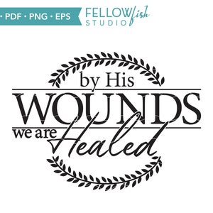 By His Wounds We Are Healed Svg, Jesus Easter Svg, Schrift png, Bibel Zitat Svg, Osterschild Svg, christlicher Glaube Svg, Religous Zitat Svg