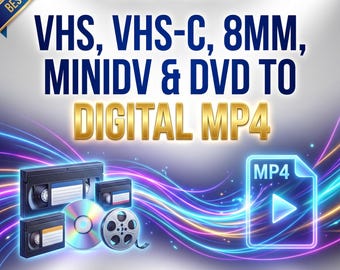 VHS, VHS-C, 8mm, MiniDV and DVDs to Digital MP4