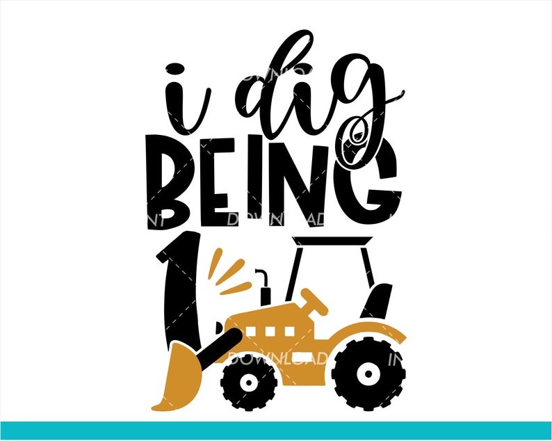 Download I Dig Being One Svg One Year Birthday SvgBulldozer Svg1st ...