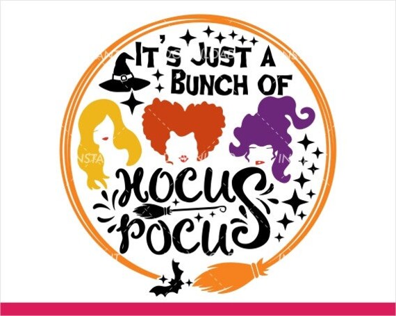 Its Just A Bunch Of Hocus Pocus Svg Sanderson Sisters Etsy