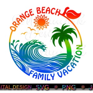 ORANGE BEACH vacances en famille, Orange Beach, Alabama, vacances en famille, sublimation, fichier de coupe, téléchargement numérique, svg, png, jpg, png coloré