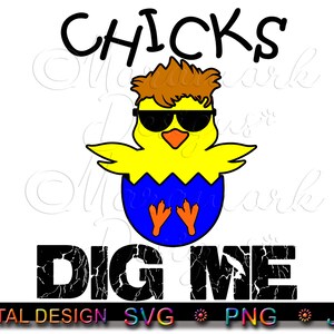 Chicks Dig Me Easter Design: SVG, PNG, JPG (Digital Download)