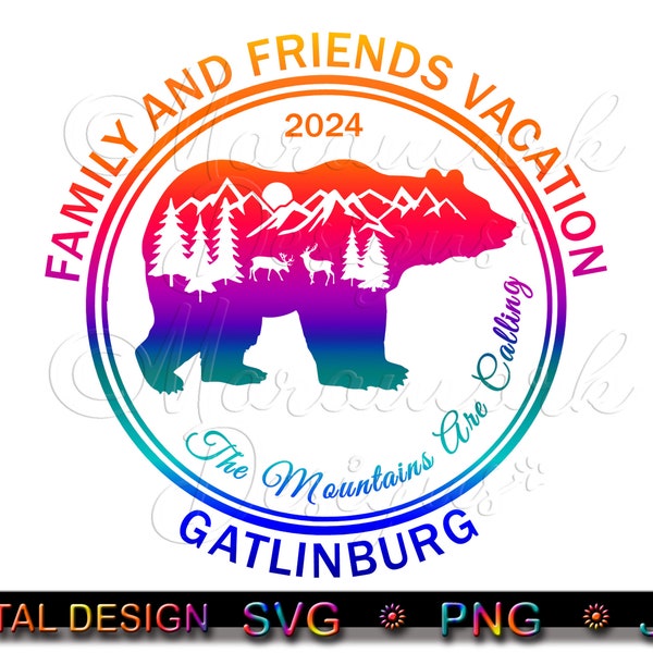 2024 Gatlinburg Family and Friends Vacation, The Mountains Are Calling, Family Vacation, Sublimation, Print, Cut File, SVG, PNG, JPG