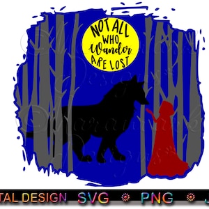 Not All Who Wander Are Lost, Rotkäppchen, The Big Bad Wolf, Sublimation, Druck, Plotterdatei, svg, png, jpg digitaler Download