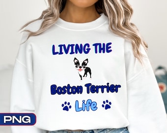 Boston Terrier Life PNG, chien png, Boston Terrier png, amoureux des chiens, mignon, amoureux, téléchargements de conception par sublimation, png