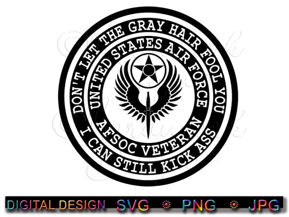 AIR FORCE AFSOC Veteran Don't Let the Gray Hair Fool You I - Etsy AIR FORCE AFSOC Veteran Don't Let the Gray Hair Fool You I - Etsy