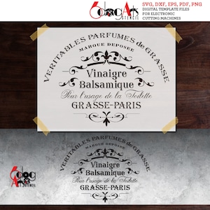 May include: A black and white stencil design for a craft project. The stencil features a vintage-style label that reads "VERITABLES PARFUMES de GRASSE MARQUE DEPOSEE Vinaigre Balsamique Pour l'usage de la Toilette GRASSE-PARIS".