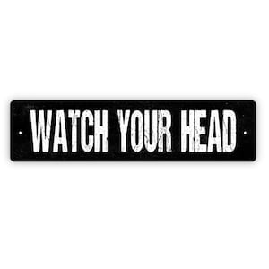 Watch Your Head Sign - Rustic Metal Street Sign or Door Name Plate Plaque