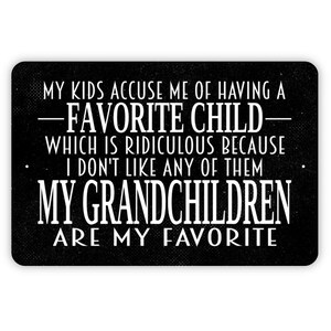 My Kids Accuse Me Of Having A Favorite Child Sign - Metal Indoor or Outdoor Wall Art