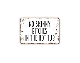 No Skinny Bitches in the Hot Tub Sign Metal or Canvas | Funny Hot Tub Sign | Poolside Wall Art | Backyard Patio Decor | Humor Sign