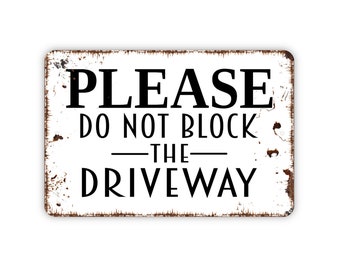 Please Do Not Block The Driveway Sign - Metal Wall Art - Indoor or Outdoor