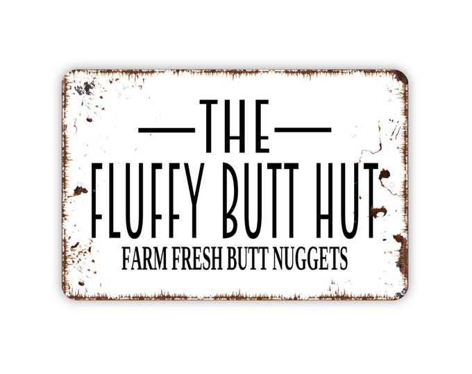 The Fluffy Butt Hut Farm Fresh Butt Nuggets Sign – Metal