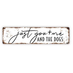 Just You and Me and the Dogs Sign | Rustic Pet Wall Decor | Metal Sign or Vinyl Sticker for Dog Lovers, Homes, or Farmhouse Style